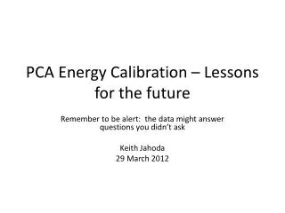 PCA Energy Calibration – Lessons for the future