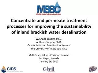 W. Shane Walker, Ph.D. Anthony Tarquin, Ph.D. Center for Inland Desalination Systems