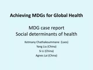 Achieving MDGs for Global Health MDG case report Social determinants of health