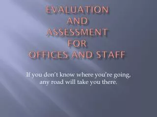 Evaluation and Assessment For Offices and staff