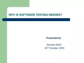 WHY IS SOFTWARE TESTING NEEDED?