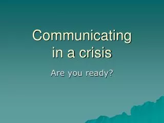 Communicating in a crisis