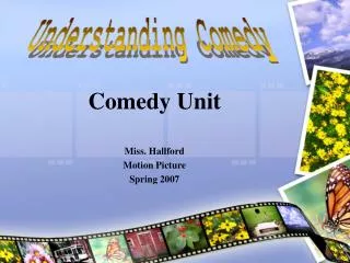 Comedy Unit Miss. Hallford Motion Picture Spring 2007