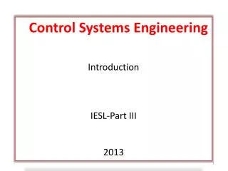 Control Systems Engineering Introduction IESL-Part III 2013