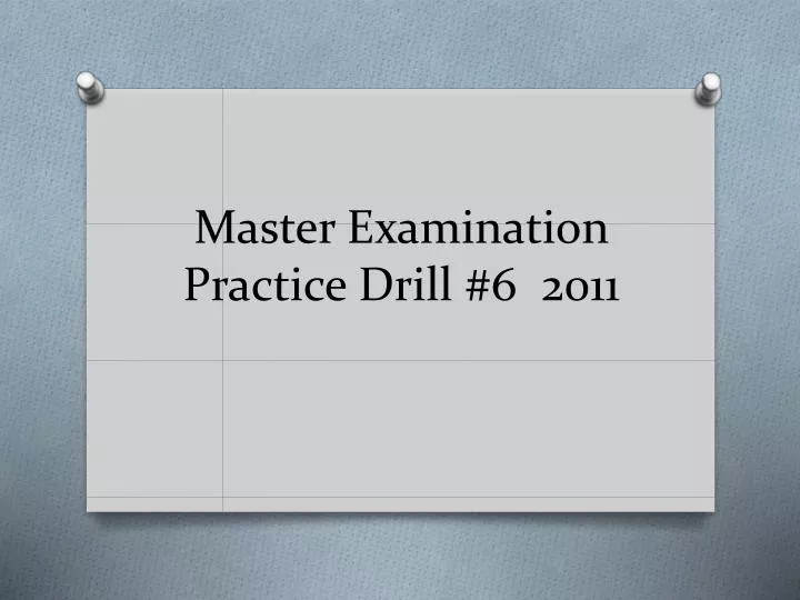 master examination practice drill 6 2011