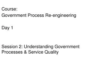 Course: Government Process Re-engineering Day 1