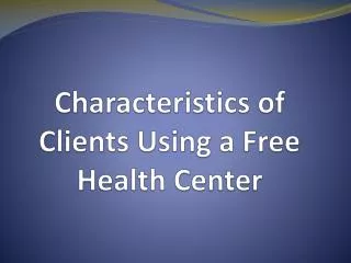 Characteristics of Clients Using a Free Health Center