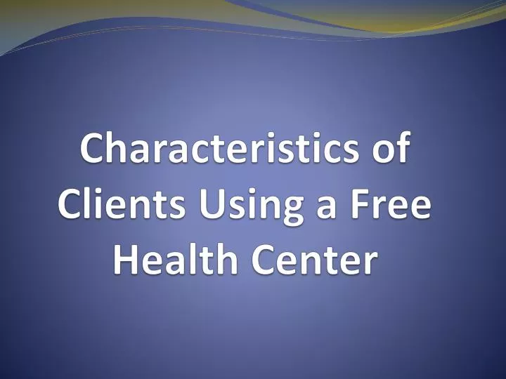 characteristics of clients using a free health center