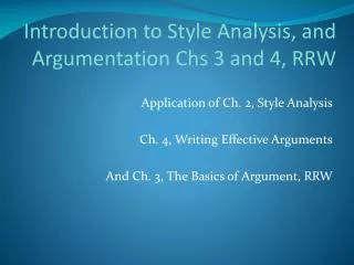 Introduction to Style Analysis, and Argumentation Chs 3 and 4, RRW