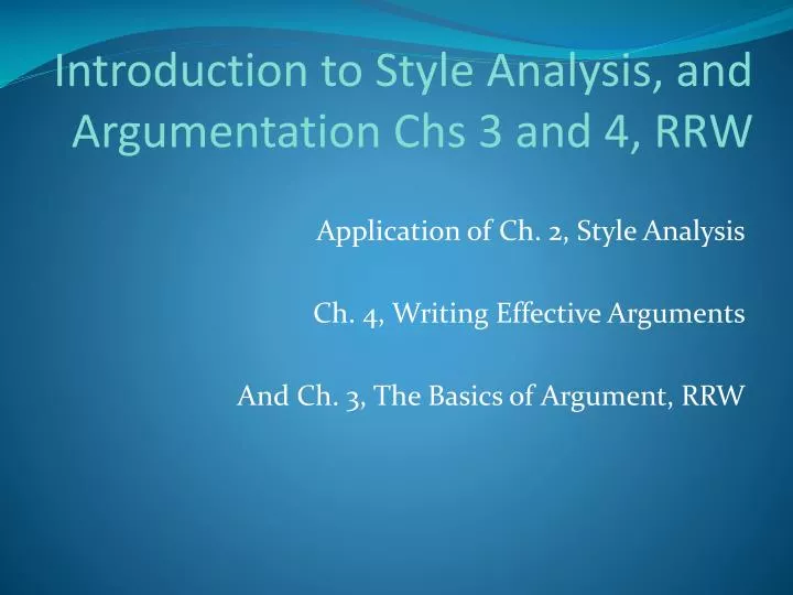 introduction to style analysis and argumentation chs 3 and 4 rrw