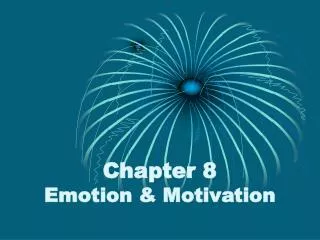 Chapter 8 Emotion &amp; Motivation