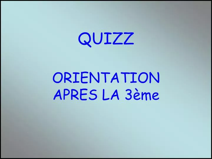 quizz orientation apres la 3 me