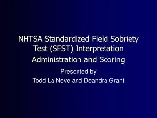 NHTSA Standardized Field Sobriety Test (SFST) Interpretation Administration and Scoring