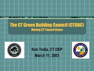 The CT Green Building Council (CTGBC) Moving CT Toward Green