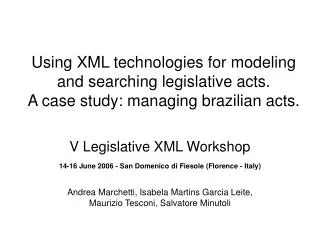 V Legislative XML Workshop 14-16 June 2006 - San Domenico di Fiesole (Florence - Italy)