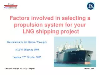 Factors involved in selecting a propulsion system for your LNG shipping project
