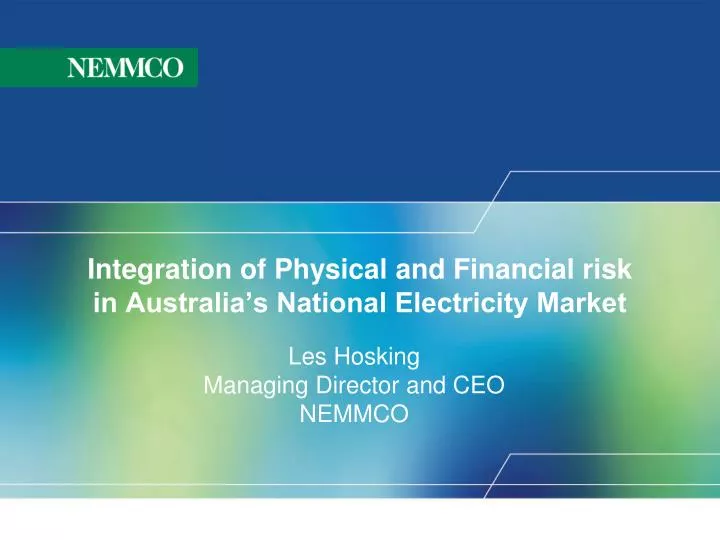integration of physical and financial risk in australia s national electricity market