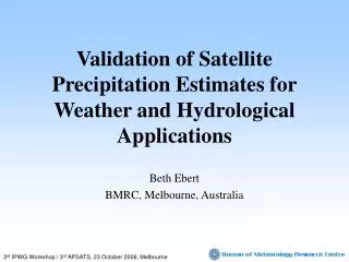 Validation of Satellite Precipitation Estimates for Weather and Hydrological Applications