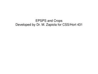 EPSPS and Crops Developed by Dr. M. Zapiola for CSS/Hort 431