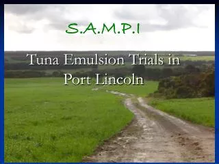 S.A.M.P.I Tuna Emulsion Trials in Port Lincoln