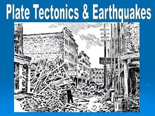 Plate Tectonics &amp; Earthquakes