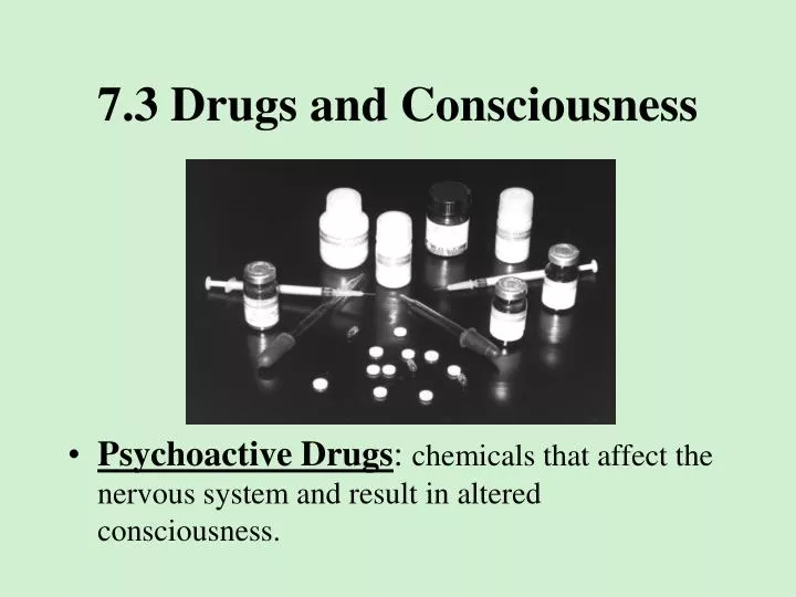 7 3 drugs and consciousness