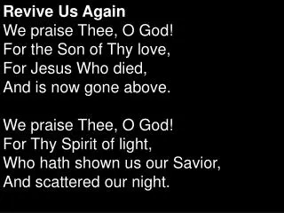 Revive Us Again We praise Thee, O God!