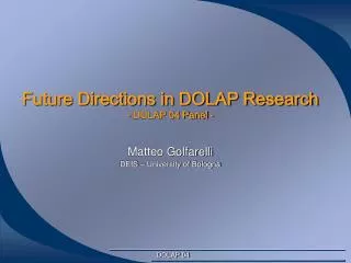 Future Directions in DOLAP Research - DOLAP 04 Panel -