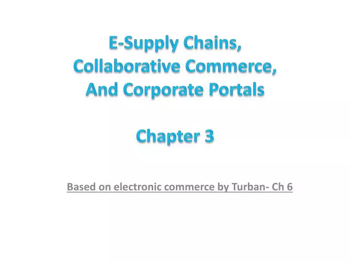e supply chains collaborative commerce and corporate portals chapter 3