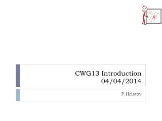 CWG13 Introduction 04/04/2014