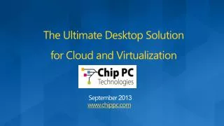 The Ultimate Desktop Solution for Cloud and Virtualization