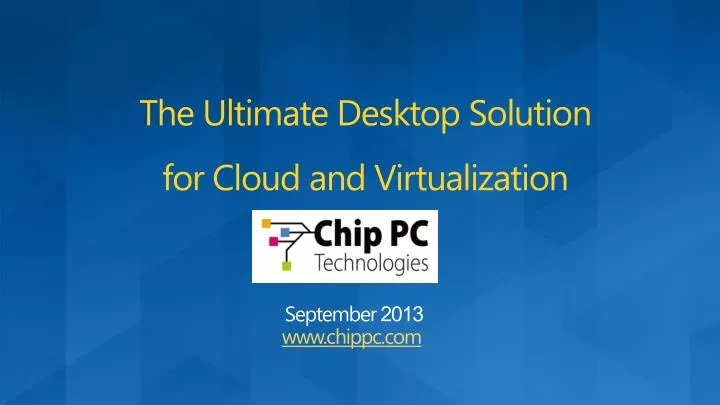 the ultimate desktop solution for cloud and virtualization