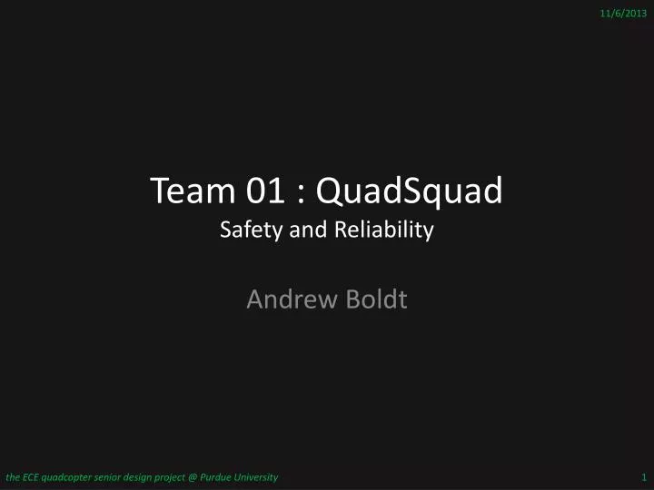 team 01 quadsquad safety and reliability