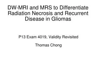 DW-MRI and MRS to Differentiate Radiation Necrosis and Recurrent Disease in Gliomas