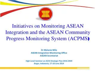 Dr Melanie Milo ASEAN Integration Monitoring Office ASEAN Secretariat