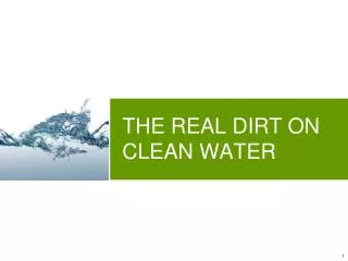 THE REAL DIRT ON CLEAN WATER