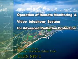 O peration of Remote Monitoring &amp; Video telephony System for Advanced Radiation Protection