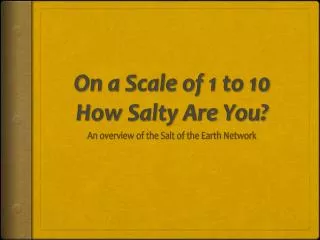 On a Scale of 1 to 10 How Salty Are You?