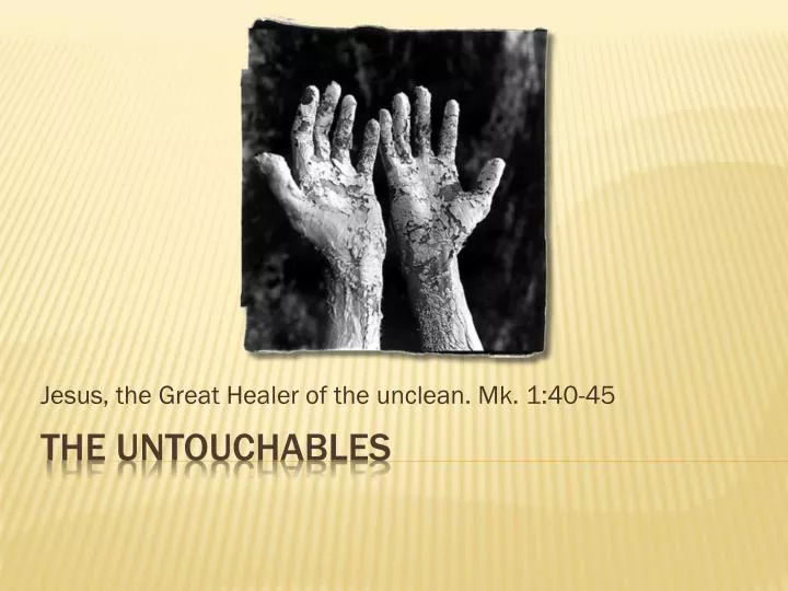 jesus the great healer of the unclean mk 1 40 45