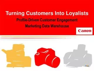 Turning Customers Into Loyalists Profile-Driven Customer Engagement Marketing Data Warehouse