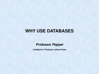 WHY USE DATABASES