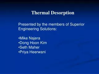 Presented by the members of Superior Engineering Solutions: Mike Najera Dong Hoon Kim Seth Maher