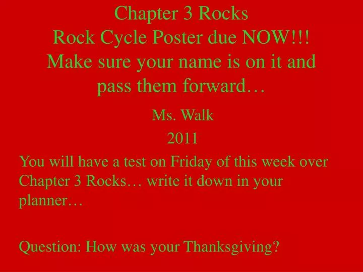 chapter 3 rocks rock cycle poster due now make sure your name is on it and pass them forward