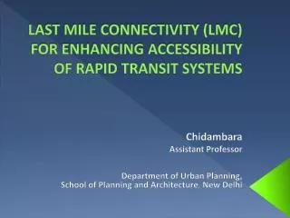 LAST MILE CONNECTIVITY (LMC) FOR ENHANCING ACCESSIBILITY OF RAPID TRANSIT SYSTEMS