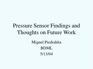 Pressure Sensor Findings and Thoughts on Future Work