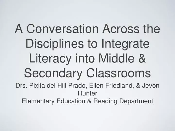 a conversation across the disciplines to integrate literacy into middle secondary classrooms