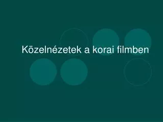 k zeln zetek a korai filmben
