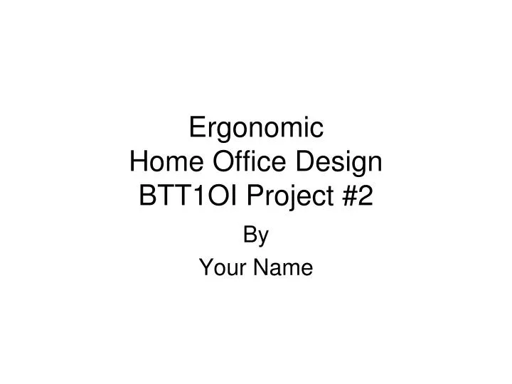 ergonomic home office design btt1oi project 2