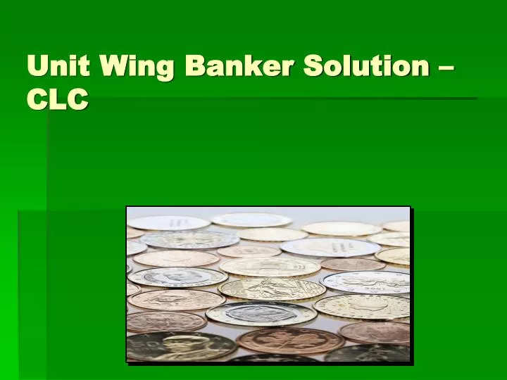 unit wing banker solution clc