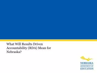 What Will Results Driven Accountability (RDA) Mean for Nebraska?